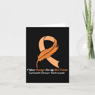 I Wear Orange For My Best Friend Leukaemia Awarene Card