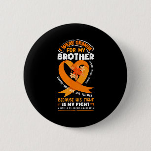 I Wear Orange For My Brother Multiple Sclerosis Aw 6 Cm Round Badge