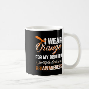 I Wear Orange For My Brother Multiple Sclerosis  Coffee Mug