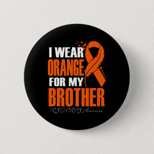 I Wear Orange For My Brother Rsd Crps Awareness Fe 6 Cm Round Badge