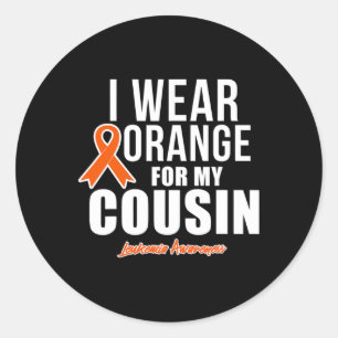 I Wear Orange For My Cousin Leukaemia Awareness  Classic Round Sticker