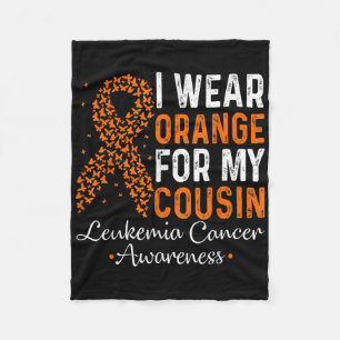 I Wear Orange For My Cousin - Leukaemia Cancer Ora Fleece Blanket