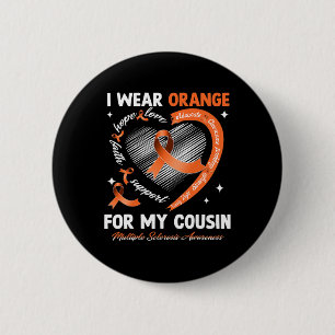 I Wear Orange For My Cousin Multiple Sclerosis Awa 6 Cm Round Badge