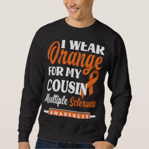 I Wear Orange For My Cousin Multiple Sclerosis Awa Sweatshirt