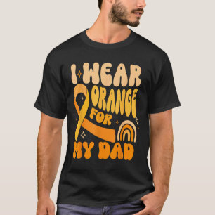 I Wear Orange For My Dad Cancer Awareness Men Wome T-Shirt