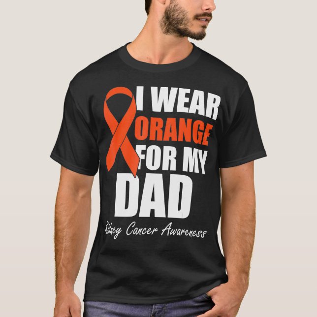 I Wear Orange For My Dad Kidney Cancer Awareness  T-Shirt (Front)