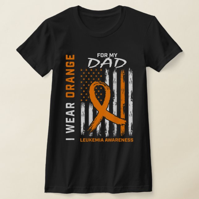 I Wear Orange For My Dad Leukaemia Awareness Ameri T-Shirt (Laydown)