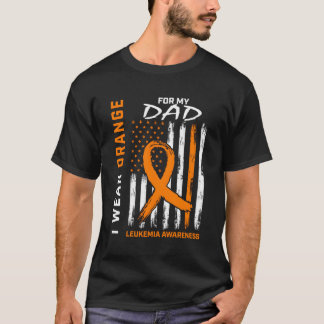 I Wear Orange For My Dad Leukaemia Awareness Ameri T-Shirt