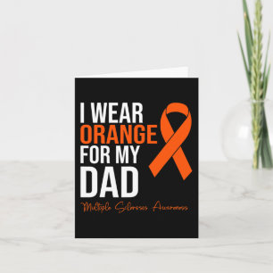 I Wear Orange For My Dad Ms Warrior Multiple Scler Card