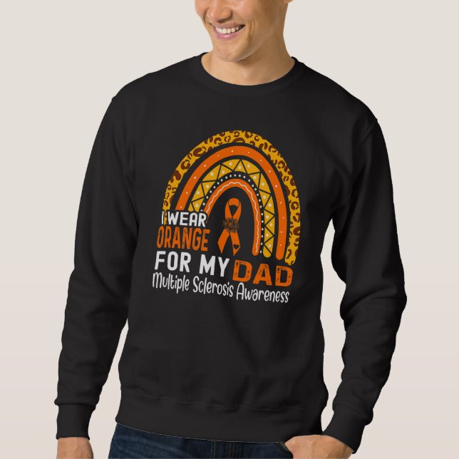 I Wear Orange For My Dad Multiple Sclerosis Awaren Sweatshirt (Front)
