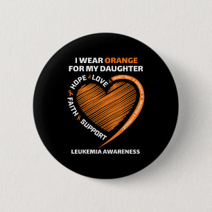 I wear Orange for my Daughter  Leukaemia Awareness 6 Cm Round Badge
