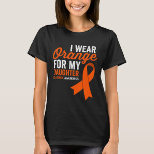 I Wear Orange For My Daughter Leukaemia Warrior Ri T-Shirt
