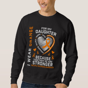 I Wear Orange For My Daughter Multiple Sclerosis A Sweatshirt