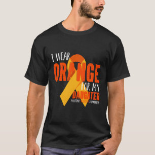 I Wear Orange For My Daughter Multiple Sclerosis A T-Shirt