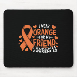 I Wear Orange For My Friend Leukaemia Awareness Mouse Pad
