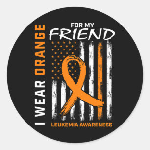 I Wear Orange For My Friend Leukemia Awareness Ame Classic Round Sticker