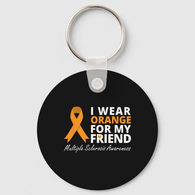 I Wear Orange For My Friend Ms Awareness Ribbon  Key Ring (Front)