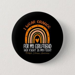 I Wear Orange For My Girlfriend Multiple Sclerosis 6 Cm Round Badge