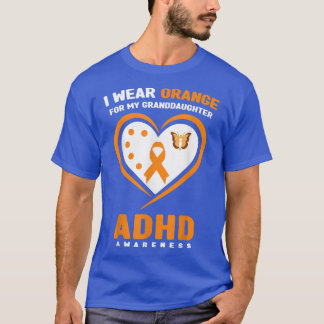 I Wear Orange For My Granddaughter ADHD Awareness  T-Shirt