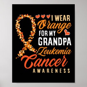 I Wear Orange For My Grandpa Leukaemia Cancer Awar Poster