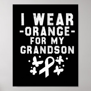 I Wear Orange For My Grandson Leukaemia Awareness Poster