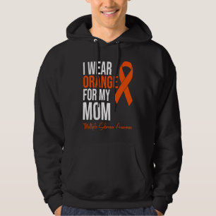 I Wear Orange For My Mom MS Warrior Multiple Scler Hoodie