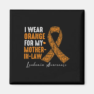 I Wear Orange For My Mother-In-Law Leukaemia Cance Magnet