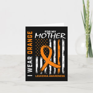 I Wear Orange For My Mother Leukaemia Awareness Am Card