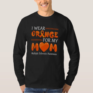 I Wear Orange For My Mum Ms Awareness Ribbon Warr T-Shirt