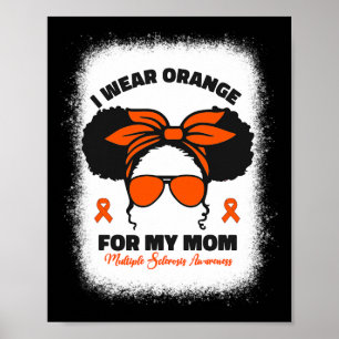 I Wear Orange For My Mum Ms Multiple Sclerosis Awa Poster