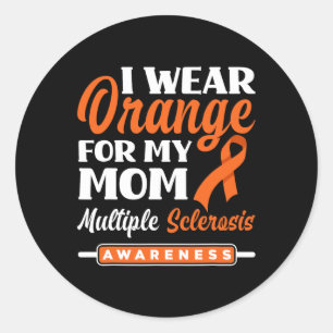I Wear Orange For My Mum Multiple Sclerosis Awaren Classic Round Sticker