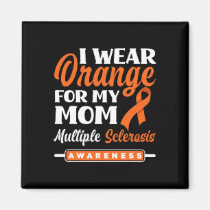 I Wear Orange For My Mum Multiple Sclerosis Awaren Magnet