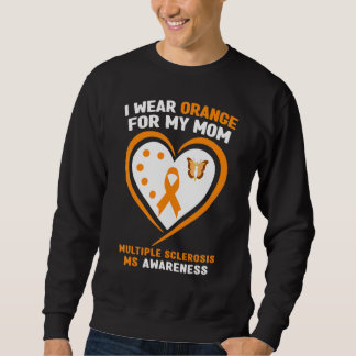 I Wear Orange For My Mum Multiple Sclerosis Awaren Sweatshirt