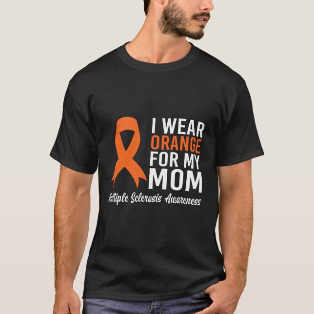 I Wear Orange For My Mum Multiple Sclerosis Awaren T-Shirt (Front)