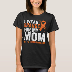 I Wear Orange For My Mum Multiple Sclerosis Awaren T-Shirt