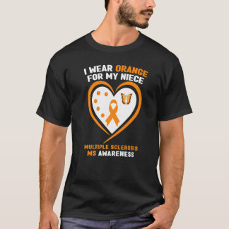I Wear Orange For My Niece Ms Multiple Sclerosis A T-Shirt