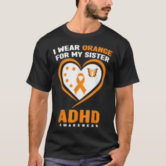 I Wear Orange For My Sister ADHD Awareness  T-Shirt
