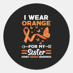 I Wear Orange For My Sister Kidney Cancer Classic Round Sticker