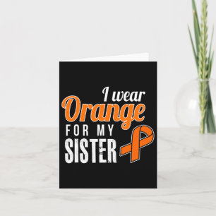 I Wear Orange For My Sister Leukaemia Awareness Card