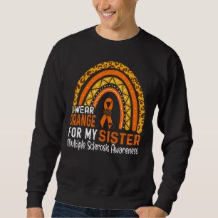 I Wear Orange For My Sister Multiple Sclerosis Awa Sweatshirt
