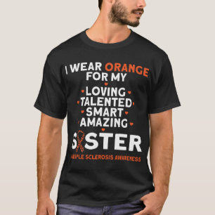 I Wear Orange For My Sister Multiple Sclerosis Awa T-Shirt