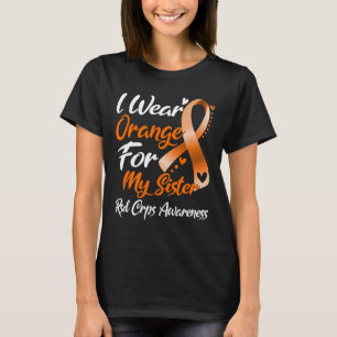 I Wear Orange For My Sister Rsd Crps Awareness 1  T-Shirt