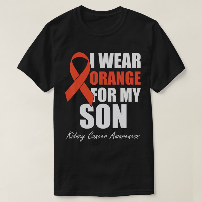 I Wear Orange For My Son Kidney Cancer Awareness T T-Shirt (Design Front)