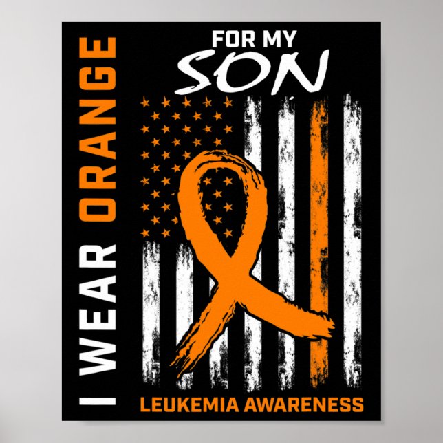 I Wear Orange For My Son Leukaemia Awareness Ameri Poster (Front)