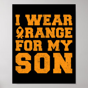 I Wear Orange For My Son Leukemia Awareness Cancer Poster