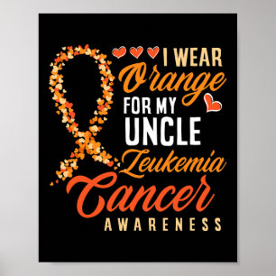 I Wear Orange For My Uncle Leukaemia Cancer Awaren Poster