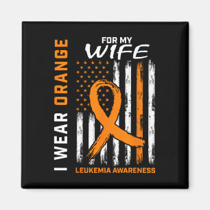 I Wear Orange For My Wife Leukaemia Awareness Amer Magnet
