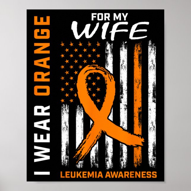 I Wear Orange For My Wife Leukaemia Awareness Amer Poster (Front)