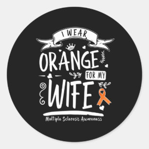 I Wear Orange For My Wife Ms Multiple Sclerosis Aw Classic Round Sticker