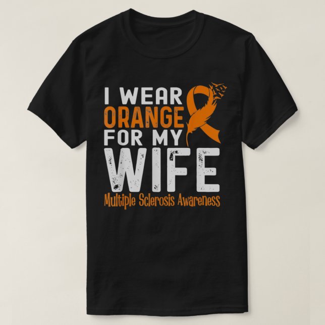 I Wear Orange For My Wife Multiple Sclerosis Aware T-Shirt (Design Front)